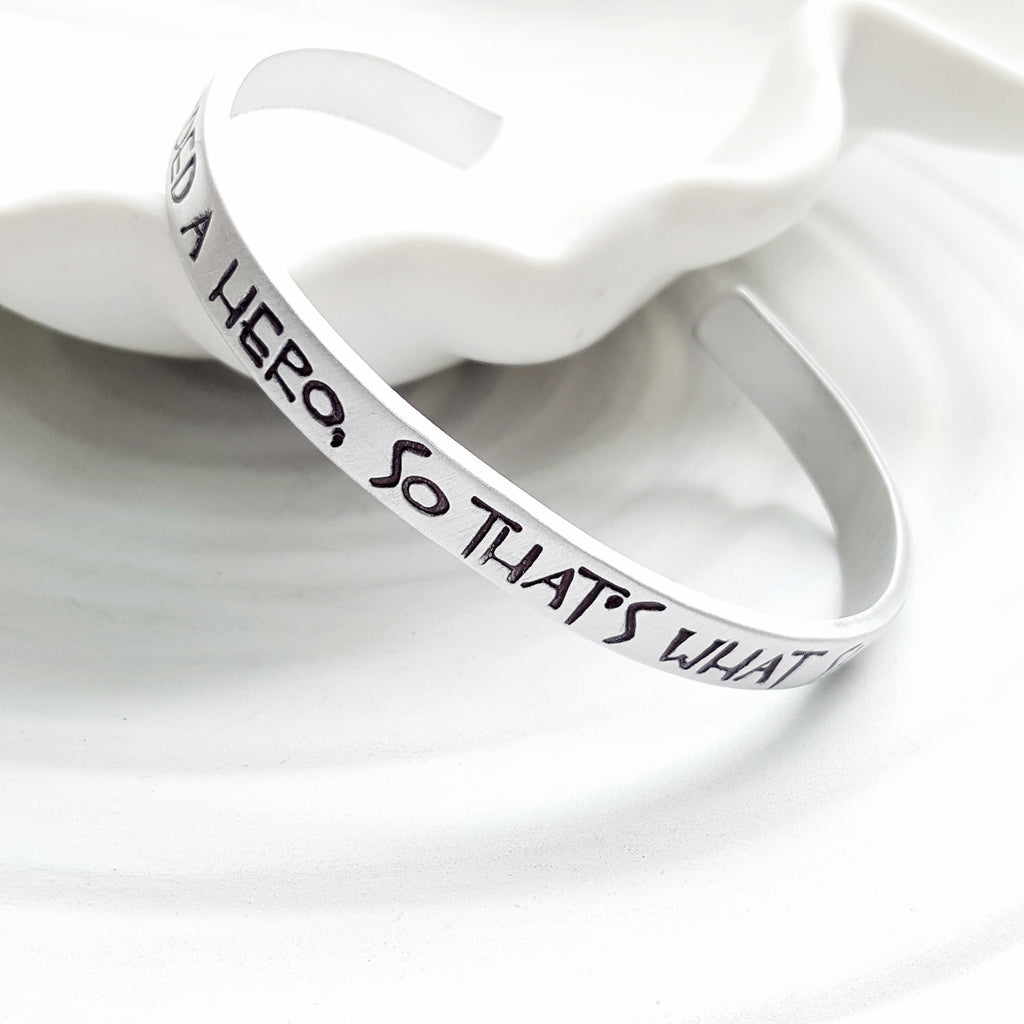 She Needed A Hero | So That's What She Became | Quote Cuff Bracelet