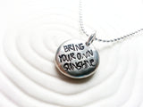 Bring Your Own Sunshine | Motivational Necklace