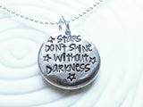 Stars Don't Shine Without Darkness | Inspirational Necklace