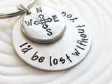 I'd Be Lost Without You | Compass Keychain