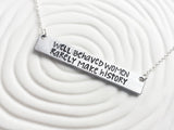 Well Behaved Women Rarely Make History Bar Necklace | Inspirational Message