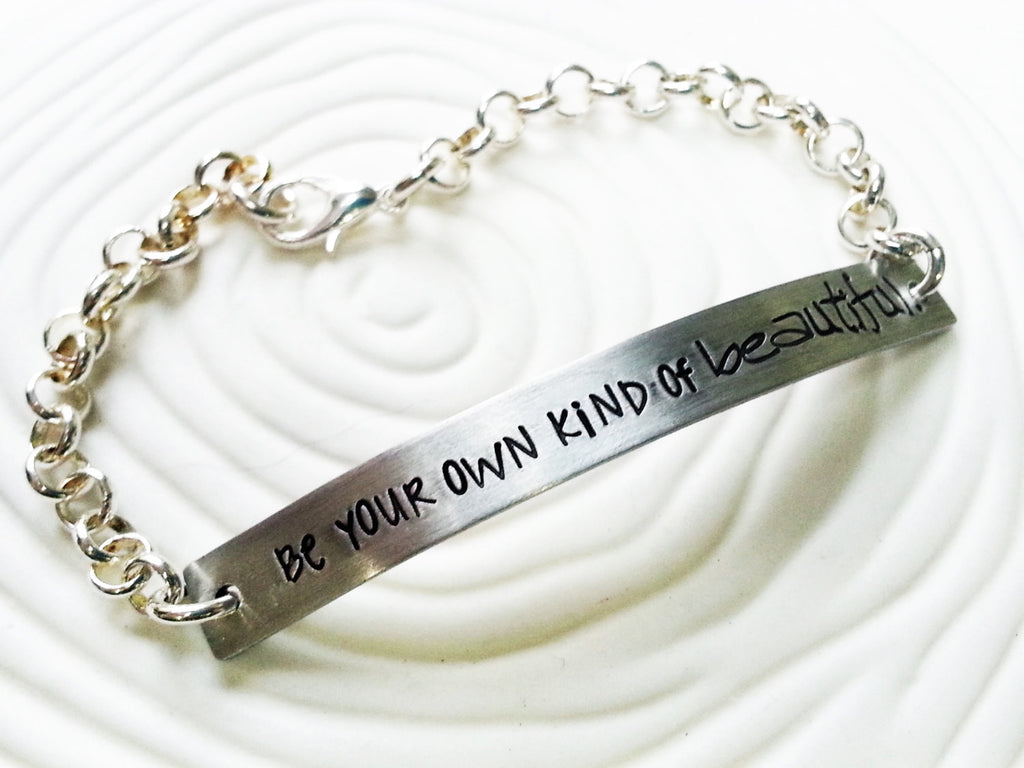 Hand Stamped. Personalized Custom Text Bracelet - Gift for Her - Inspirational Message Bracelet- Be Your Own Kind of Beautiful - ID Bar