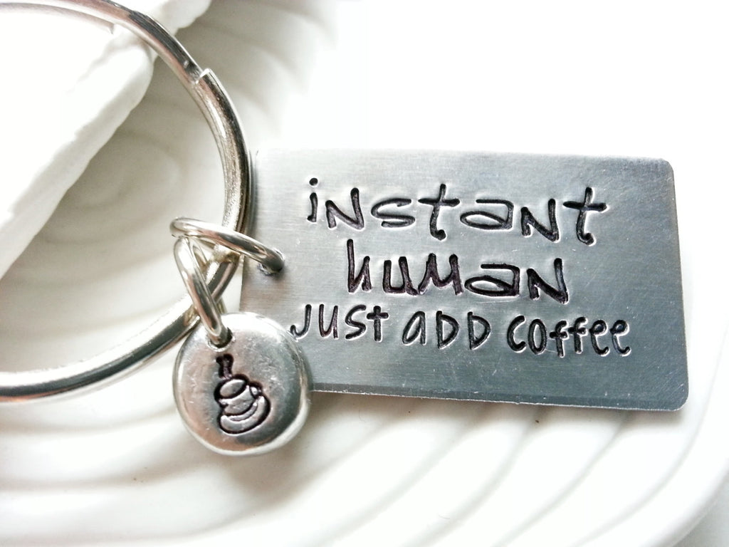 Instant Human, Just Add Coffee Keychain - Caffeine Addicts Gift - Hand Stamped, Personalized, Custom Text Keychain - Coffee Lover's Gift