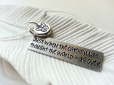 Just When The Caterpillar Thought The World Was Over | Motivational Necklace