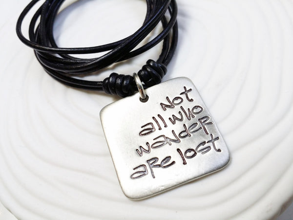Not All Who Wander Are Lost Necklace - Personalized, Hand Stamped Inspirational Jewelry - Leather Necklace - Travelers Gift- Gift for Him
