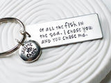 Of All The Fish In The Sea | I Chose You and You Chose Me | Couple's Keychain