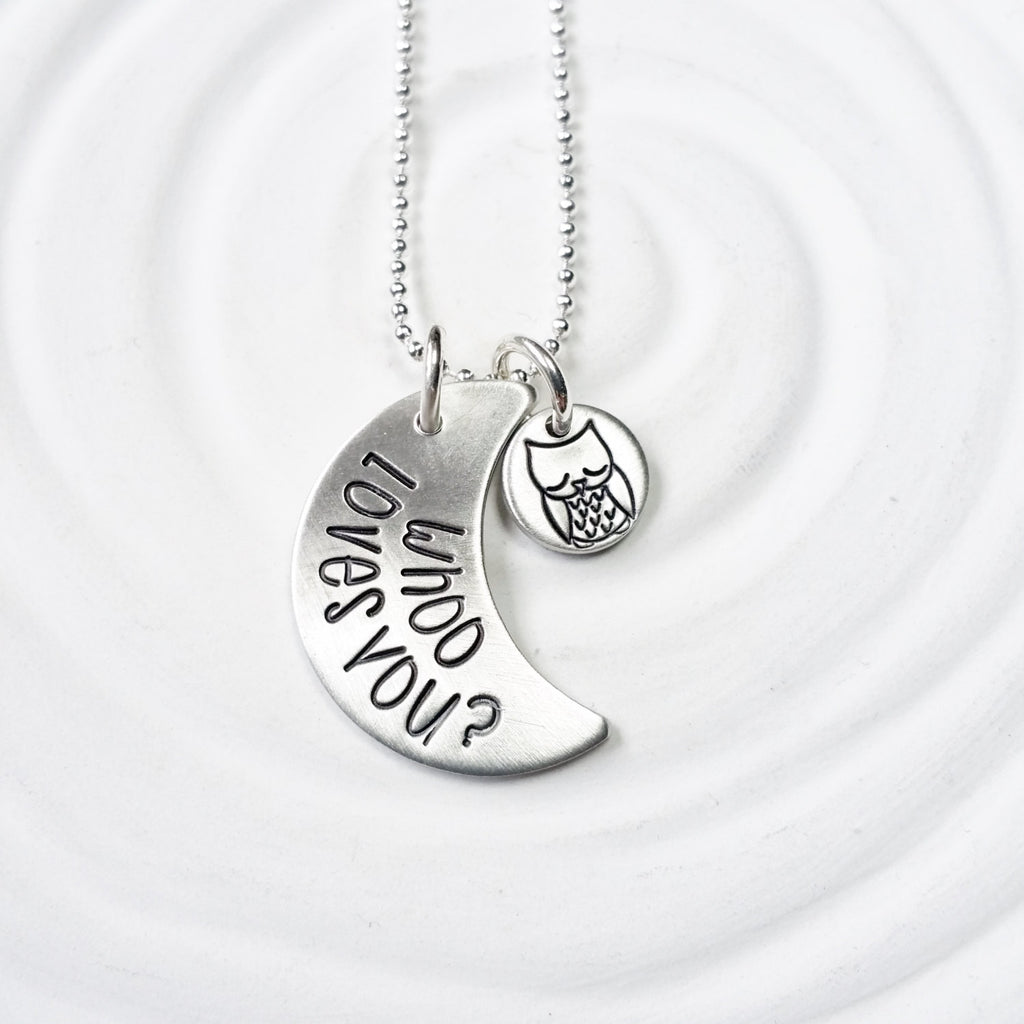 Whoo Loves You? Owl Necklace - Moon Necklace - Hand Stamped, Personalized Jewelry - Owl Always Love You Necklace - Valentine's Day Gift