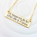 Though She Be But Little She Is Fierce Necklace | Gold Bar Necklace