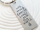 With Enough Caffeine, I Could Rule The World | Coffee Keychain