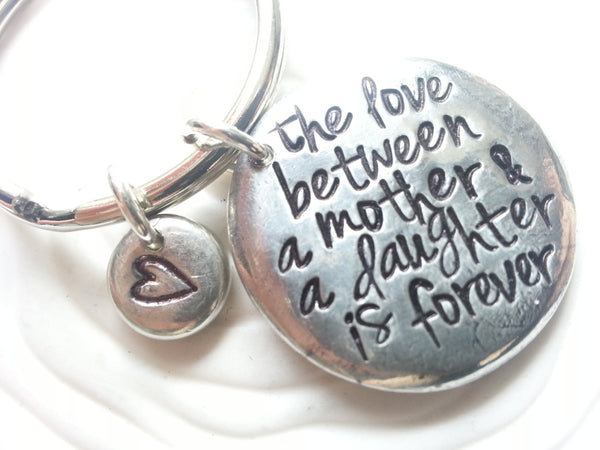 The Love Between A Mother and Daughter is Forever Keychain or Necklace - Personalized, Hand Stamped - Mother's Gift