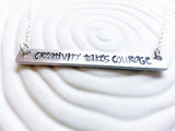 Creativity Takes Courage | ID Bar Necklace | Choose Your Text