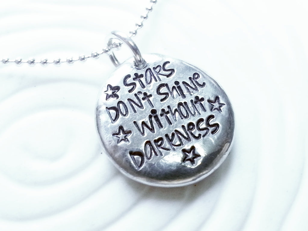 Stars Don't Shine Without Darkness - Inspirational Necklace - Custom Text Necklace