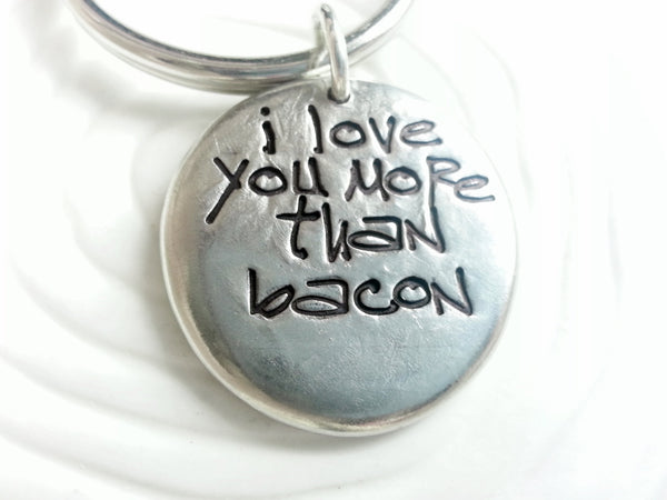 I Love You More Than Bacon (or Sushi, or Coffee) - Hand Stamped, Personalized Keychain - Custom Text Keychain - Gift for Her - Gift For Him