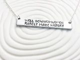 Well Behaved Women Rarely Make History Bar Necklace | Inspirational Message