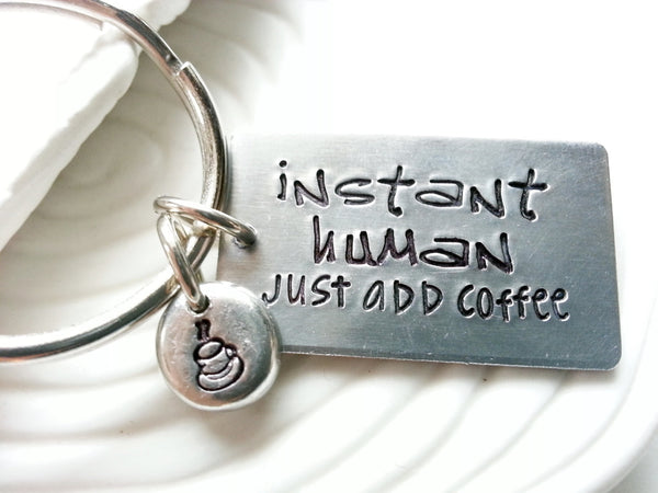 Instant Human, Just Add Coffee Keychain - Caffeine Addicts Gift - Hand Stamped, Personalized, Custom Text Keychain - Coffee Lover's Gift