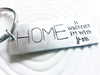 HOME is Wherever I'm With You Keychain