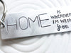 HOME is Wherever I'm With You Keychain