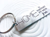 HOME is Wherever I'm With You Keychain