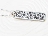 Well Behaved Women Rarely Make History Tag Necklace | Tattoo Tag Necklace
