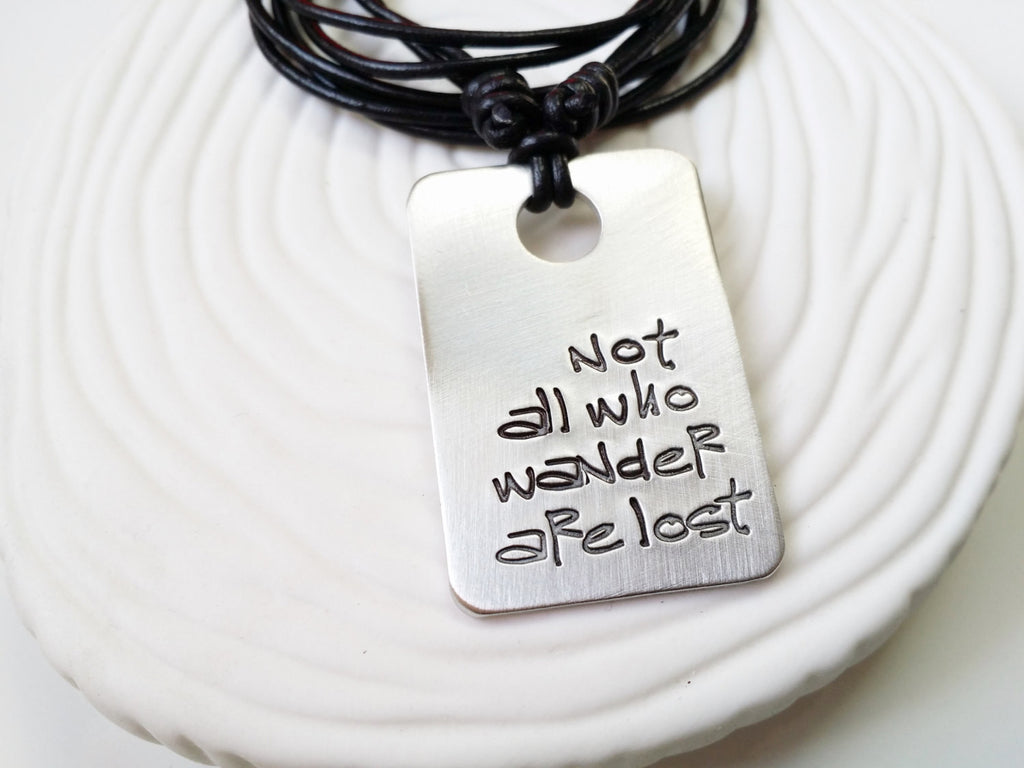 Not All Who Wander Are Lost Necklace - Personalized, Hand Stamped  Inspirational Jewelry - Leather Necklace - Travelers Gift- Gift for Him