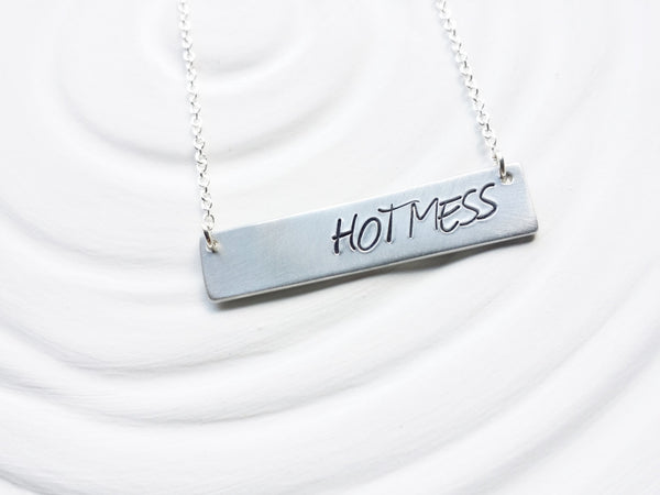 Hot Mess - Hand Stamped Bar Necklace - Personalized Jewelry - Gag Gift - Gift for Her - Personalized Bar Necklace - Custom Bar Necklace