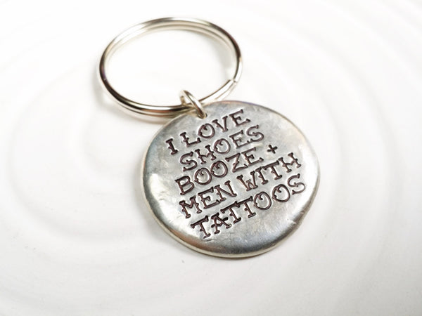 I Love Shoes, Booze and Men With Tattoos - Keychain - Personalized Keychain - Tattoo Gift - Gift for Her - Hand Stamped Keychain