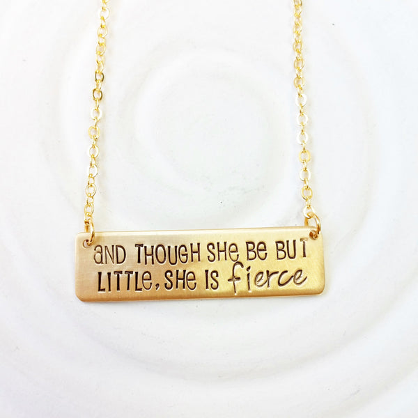 Though She Be But Little She Is Fierce Necklace -Hand Stamped, Personalized -Shakespeare Quote Necklace -Inspirational Necklace -Custom Text